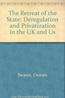 The Retreat of the State  Deregulation and Privatization in the UK and US