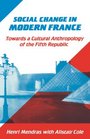 Social Change in Modern France  Towards a Cultural Anthropology of the Fifth Republic