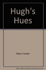 Hugh's Hues