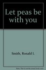 Let peas be with you