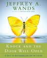 Knock and the Door Will Open 6 Keys to Mastering the Art of Living