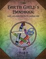 The Earth Child's Handbook - Book 2: Crafts and inspiration for the spiritual child.