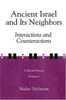 Ancient Israel and Its Neighbors Interaction and Counteraction Collected Essays