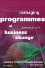 Managing Programmes of Business Change A Handbook of the Principles of Programme Management
