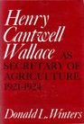 Henry Cantwell Wallace as Secretary of Agriculture 192124