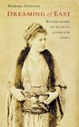 Dreaming of East: Western Women And the Exotic Allure of the Orient