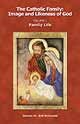Family Life (Catholic Family: Image and Likeness of God)