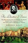 The Librettist of Venice The Remarkable Life of Lorenzo da Ponte Mozart's Poet Casanova's Friend and Italian Opera's Impresario in America