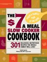 The 7 a Meal Slow Cooker Cookbook 301 Delicious Nutritious Recipes the Whole Family Will Love