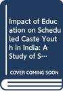 Impact of Education on Scheduled Caste Youth in India A Study of Social Transformation in Bihar and Madhya Pradesh