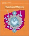 Physiological Medicine A Clinical Approach to Basic Medical Physiology