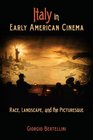 Italy in Early American Cinema Race Landscape and the Picturesque