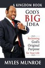 God's Big Idea Reclaiming God's Orginal Purpose For Your Life