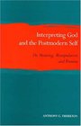 Interpreting God and the Postmodern Self On Meaning Manipulation and Promise