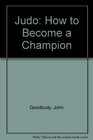 Judo How to Become a Champion