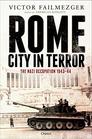 Rome  City in Terror The Nazi Occupation 194344