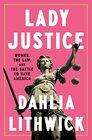 Lady Justice Women the Law and the Battle to Save America