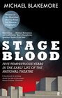 Stage Blood Five Tempestuous Years in the Early Life of the National Theatre