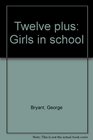 Twelve plus Girls in school