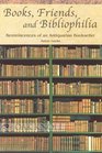 Books Friends and Bibliophilia Reminiscences of an Antiquarian Bookseller