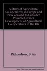 A Study of Agricultural Cooperatives in Europe and New Zealand to Consider Possible Greater Development of Agricultural Cooperatives in the UK