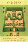 An ABC of Enlightenment A Spiritual Dictionary for the Here and Now