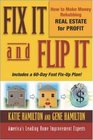 Fix It and Flip It How to Make Money Rehabbing Real Estate for Profit