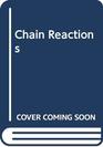 Chain Reactions