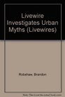 Livewire Investigates Urban Myths