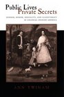 Public Lives Private Secrets Gender Honor Sexuality and Illegitimacy in Colonial Spanish America