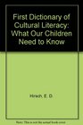 First Dictionary of Cultural Literacy What Our Children Need to Know