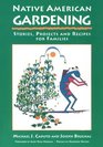 Native American Gardening Stories Projects and Recipes for Families