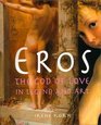 Eros The God of Love in Legend and Art