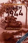 Arnhem 1944  An Epic Battle Revisited Vol 1 Tanks and Paratroopers