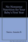 NoNonsense Nutrition for Your Baby's First Year