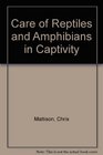 The Care of Reptiles and Amphibians in Captivity