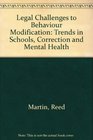 Legal  challenges to behavior modification Trends in schools corrections and mental health