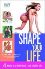 Shape Your Life 4 Weeks to a Better Bodyand a Better Life
