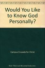 Would You Like to Know God Personally