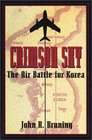 Crimson Sky The Air Battle for Korea