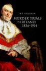Murder Trials in Ireland 18361914