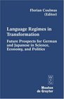 Language Regimes in Transformation Future Prospects for German and Japanese in Science Economy and Politics