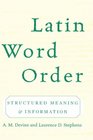 Latin Word Order Structured Meaning and Information