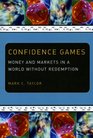 Confidence Games Money and Markets in a World without Redemption