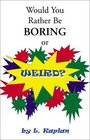 Would You Rather Be Boring or Weird
