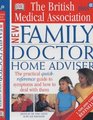 The BMA Family Doctor Home Adviser The Complete Quickreference Guide to Symptoms and How to Deal with Them