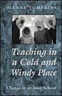 Teaching in a Cold and Windy Place Change in an Inuit School