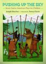 Pushing Up the Sky: Seven Native American Plays for Children