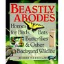 Beastly Abodes Homes for Birds Bats Butterflies and Other Backyard Wildlife