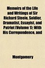 Memoirs of the Life and Writings of Sir Richard Steele Soldier Dramatist Essayist and Patriot  With His Correpondence and